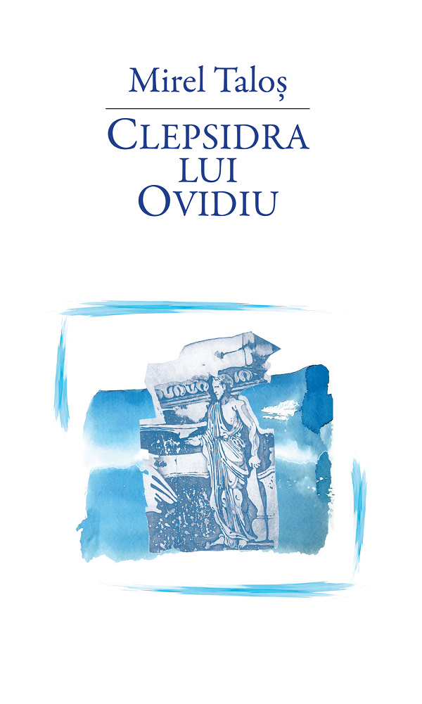 Clepsidra lui Ovidiu - Mirel Talos