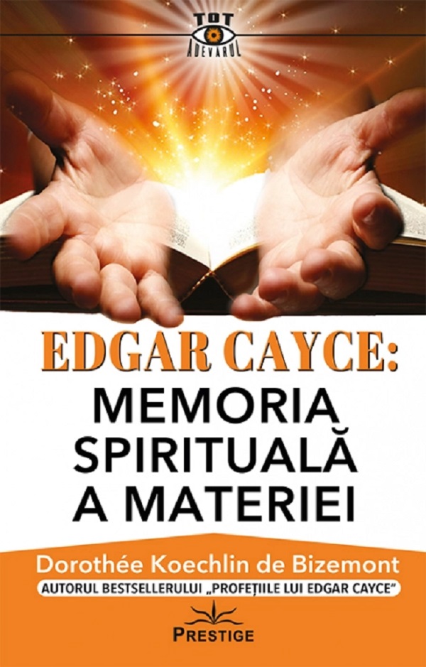 Edgar Cayce: Memoria spirtuala a materiei - Dorothee Koechlin de Bizemont