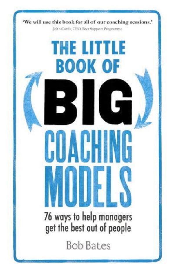The Little Book of Big Coaching Models - Bob Bates