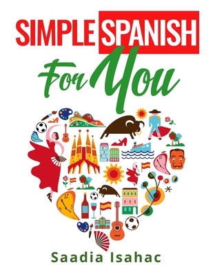 Simple Spanish for You - Saadia Isahac