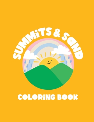 Summits & Sand Coloring Book: 15 Scenes for Mindful Coloring and Inspiration - Summits &. Sand