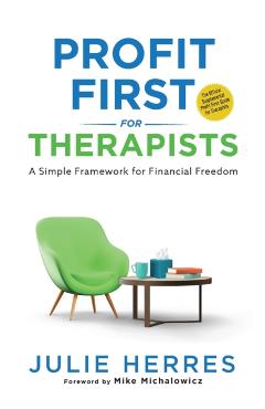 Profit First for Therapists: A Simple Framework for Financial Freedom - Julie Herres