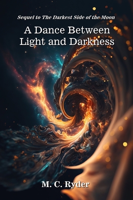 A Dance Between Light and Darkness - M. C. Ryder