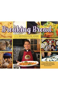 Coperta cărții 'Breaking Bread with Monsignor Jaime: From Feeding the Body to Feeding the Soul - Monsignor Jamie Gigantiello'