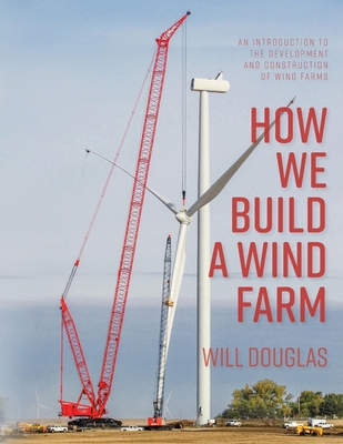 How We Build a Wind Farm - Will G. Douglas