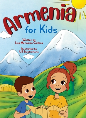 Armenia for Kids: Armenia for children - Lisa Menasian Colloca