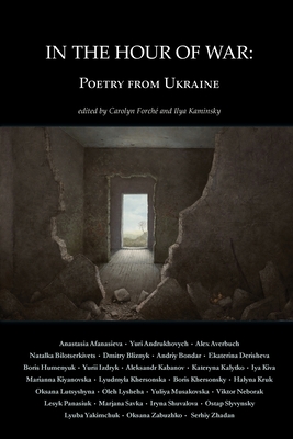 In the Hour of War: Poetry from Ukraine - Carolyn Forché