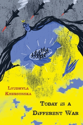 Today is a Different War - Lyudmyla Khersonska