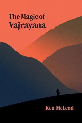 The Magic of Vajrayana - Ken Mcleod