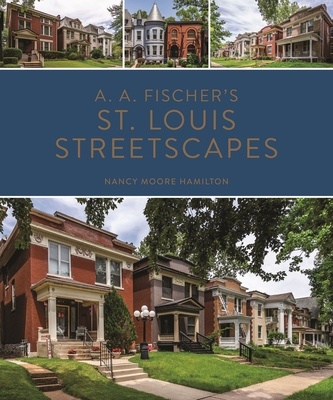 A. A. Fischer's St. Louis Streetscapes - Nancy Moore Hamilton