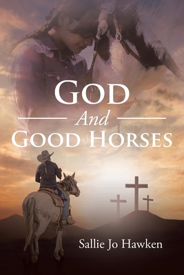 God And Good Horses - Sallie Jo Hawken