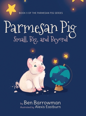 Parmesan Pig: Small, Big, and Beyond - Ben Barrowman