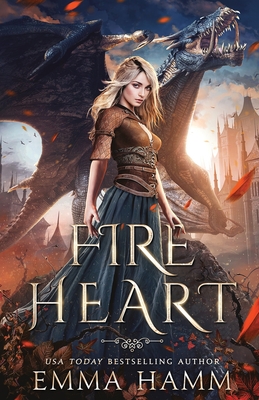 Fire Heart: A Dragon Fantasy Romance - Emma Hamm