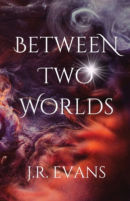 Between Two Worlds - J. R. Evans
