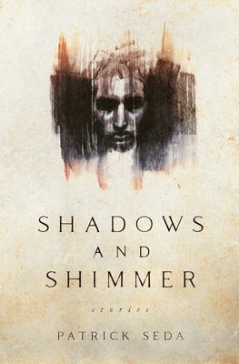 Shadows and Shimmer: stories - Patrick Seda
