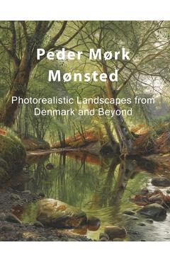 Poza produsului Peder Mørk Mønsted: Photorealistic Landscapes from Denmark and Beyond - Eelco Kappe