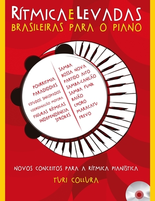 Rítmica e Levadas Brasileiras Para o Piano: Novos conceitos para a rítmica pianística - Turi Collura