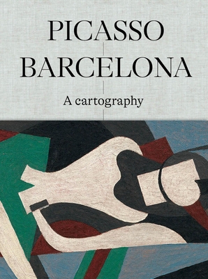 Picasso Barcelona: A Cartography - Claustre Rafart