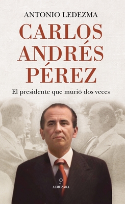 Carlos Andrés Pérez - Antonio Jose Ledezma Diaz