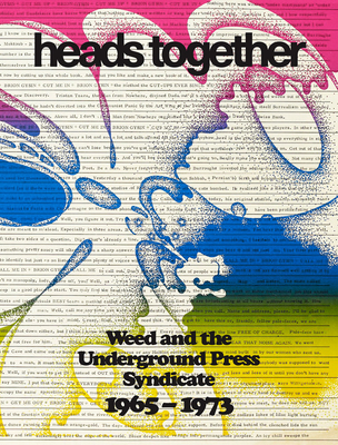 Heads Together: Weed and the Underground Press Syndicate, 1965-1973 - David Jacob Kramer
