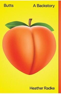 Coperta cărții 'Butts: A Backstory - Heather Radke'