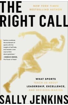 The Right Call: What Sports Teach Us about Work and Life - Sally Jenkins
