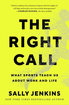 The Right Call: What Sports Teach Us about Work and Life - Sally Jenkins