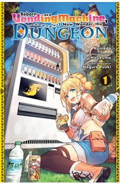 Reborn as a Vending Machine, I Now Wander the Dungeon, Vol. 1 (Manga) - Hirukuma