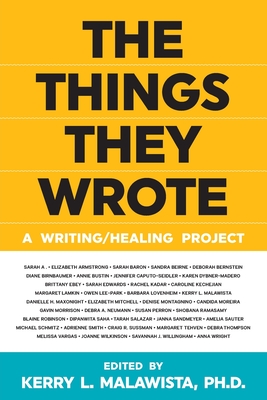 The Things They Wrote: A writing/healing project - Kerry L. Malawista