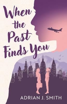 When the Past Finds You - Adrian J. Smith
