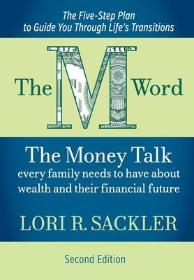 The M Word: The Money Talk Every Family Needs to Have About Wealth and Their Financial Future - Lori Sackler