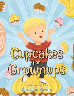 Cupcakes for Grownups - Christine Revere