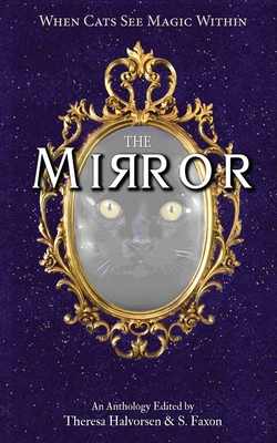 The Mirror: A Cat Anthology - Theresa Halvorsen