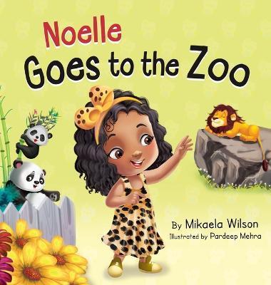 Noelle Goes to the Zoo: A Children's Book about Patience Paying Off (Picture Books for Kids, Toddlers, Preschoolers, Kindergarteners) - Mikaela Wilson