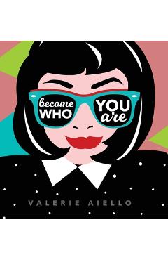 Become Who You Are - Valerie Aiello - 9781954557123 - Libris