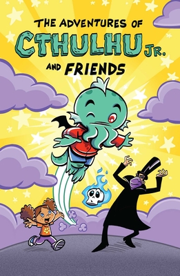 The Adventures of Cthulhu Jr. and Friends - Dirk Manning