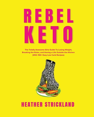 Rebel Keto - Heather Strickland