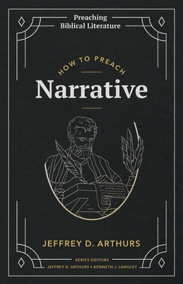 How to Preach Narrative - Jeffrey D. Arthurs