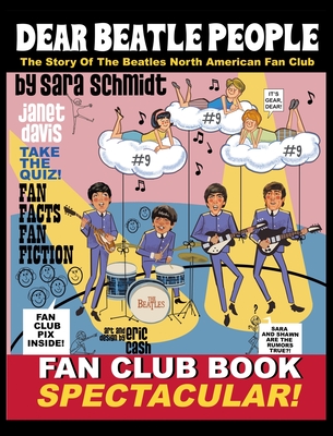 Dear Beatle People: The Story of The Beatles North American Fan Club - Sara Schmidt