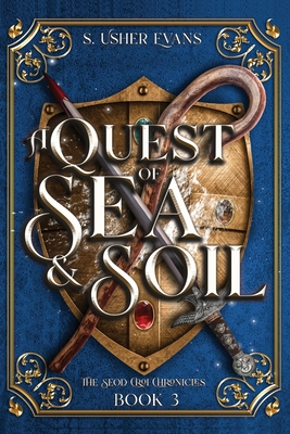 A Quest of Sea and Soil: A Young Adult Epic Fantasy Novel - S. Usher Evans