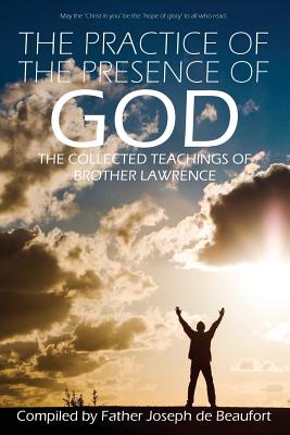 The Practice of the Presence of God by Brother Lawrence - Brother Lawrence
