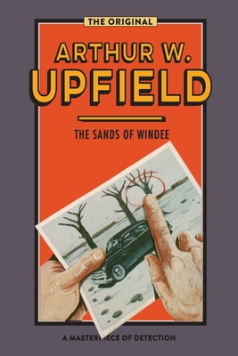 The Sands of Windee - Arthur W. Upfield