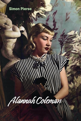 Alannah Coleman: A Life in Art - Simon Pierse