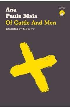 Poza produsului Of Cattle and Men - Ana Paula Maia