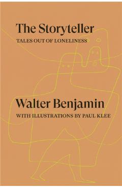The Storyteller: Tales Out of Loneliness - Walter Benjamin