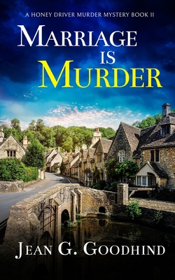 MARRIAGE IS MURDER an absolutely gripping cozy murder mystery full of twists - Jean G. Goodhind