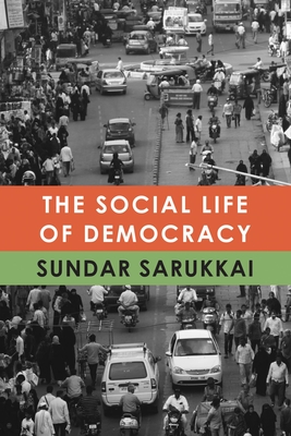 The Social Life of Democracy - Sundar Sarukkai