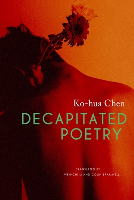 Decapitated Poetry - Ko-hua Chen