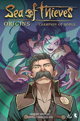 Sea of Thieves: Origins: Champion of Souls (Graphic Novel) - Jeremy Whitley