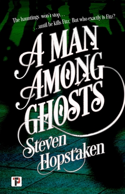 A Man Among Ghosts - Steven Hopstaken